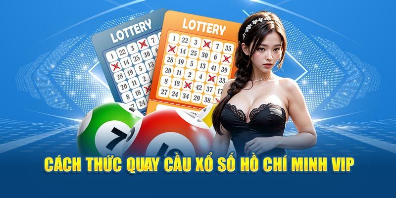 Quy tắc tham gia Xổ Số Hồ Chí Minh VIP chi tiết